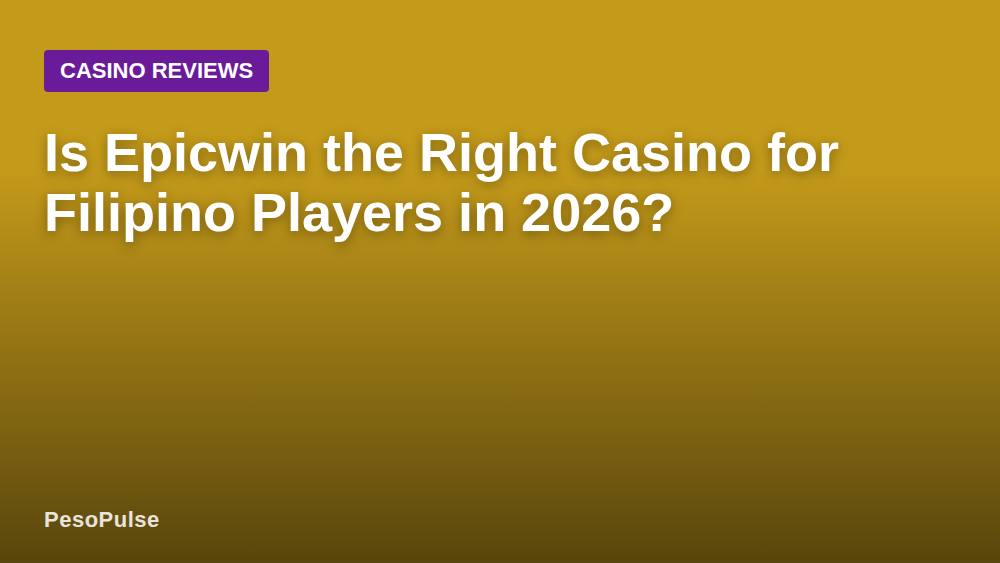 Is Epicwin the Right Casino for Filipino Players in 2026?