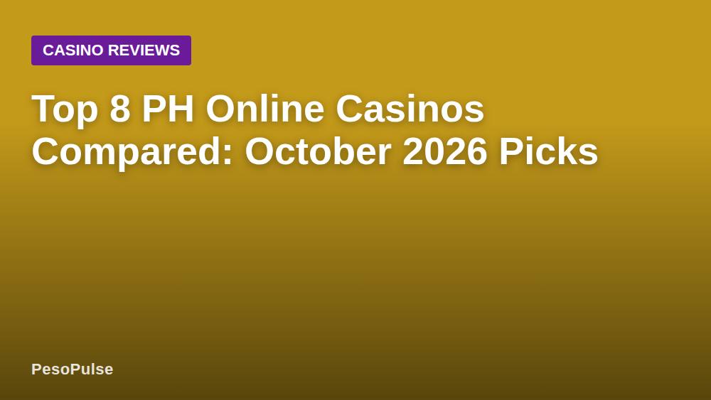 Top 8 PH Online Casinos Compared: October 2026 Picks