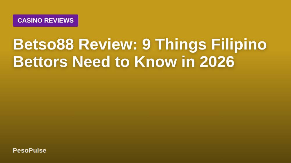 Betso88 Review: 9 Things Filipino Bettors Need to Know in 2026
